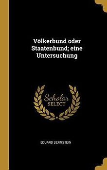 Völkerbund Oder Staatenbund; Eine Untersuchung