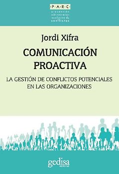 Comunicación proactiva : la gestión de conflictos potenciales en las organizaciones
