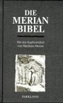 Die Merian Bibel. Mit den Kupferstichen von Matthäus Merian