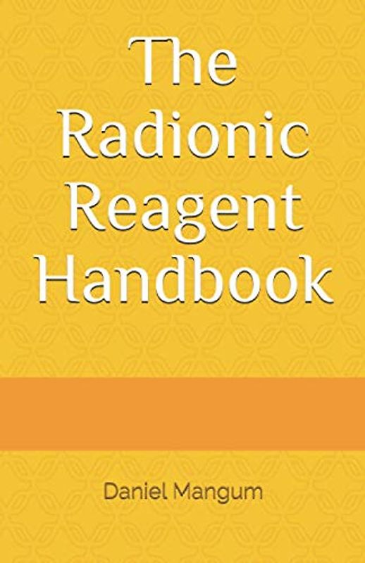 The Radionic Reagent Handbook (The Radionic Handbook series)