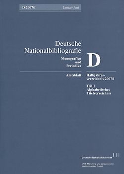 Deutsche Nationalbibliografie und Bibliografie der im Ausland erschienenen... / Deutsche Nationalbibliografie und Bibliografie der im Ausland erschienenen deutschsprachigen Veröffentlichungen. Reihe D, Monographien und Periodika. Halbjahres-Verzeichnis