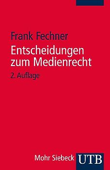 Entscheidungen zum Medienrecht. Auswahl für Studium und Praxis