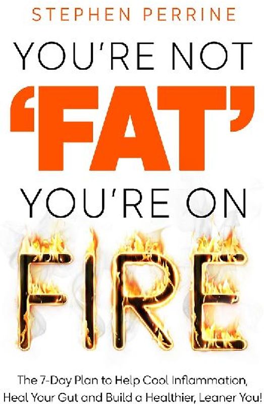 You're Not 'Fat', You're On Fire