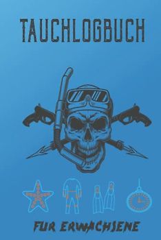 Tauchlogbuch für Erwachsene: Logbuch mit Weltkarte, für Anfänger, Fortgeschrittene und erfahrene Taucher | Track & Record 120 Tauchgänge. Bestes Geschenk für Taucher