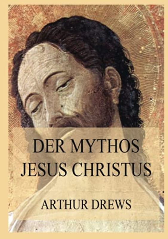 Der Mythos Jesus Christus