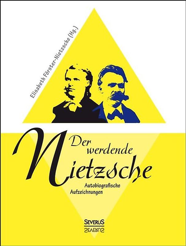 Der werdende Nietzsche: Autobiografische Aufzeichnungen
