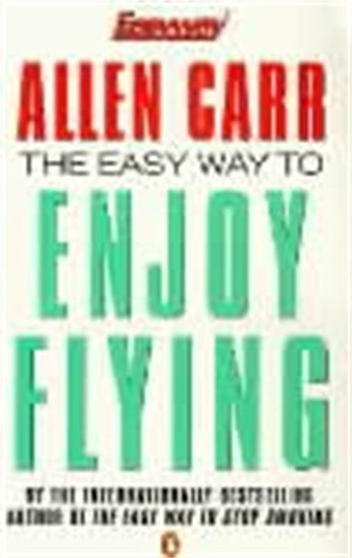 The Easy Way to Enjoy Flying (Allen Carrs Easy Way)