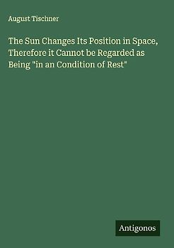 The Sun Changes Its Position in Space, Therefore it Cannot be Regarded as Being "in an Condition of Rest"