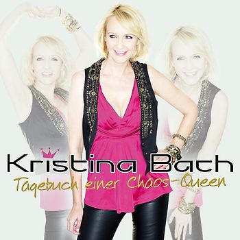 Kristina Bach - Tagebuch einer Chaos-Queen