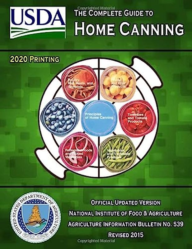 The Complete Guide to Home Canning: Current Printing | Official U.S. Department of Agriculture Information Bulletin No. 539 (Revised 2015)
