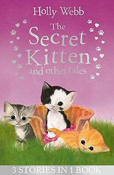 The Secret Kitten and Other Tales (Holly Webb Animal Stories)