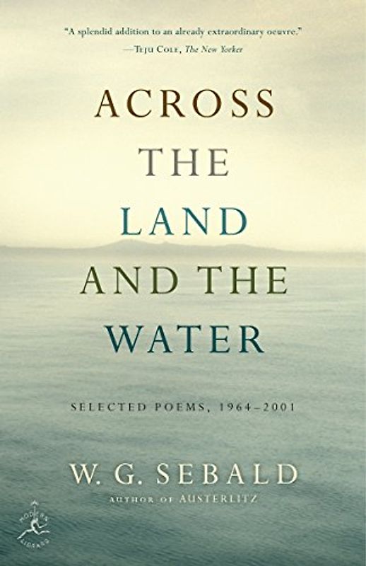 Across the Land and the Water: Selected Poems, 1964-2001 (Modern Library)