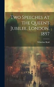 Two Speeches at the Queen's Jubilee, London, 1897
