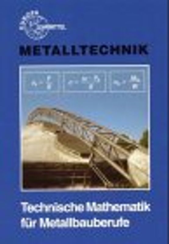 Technische Mathematik für Metallbauberufe. Lehr- und Übungsbuch ohne Formelsammlung
