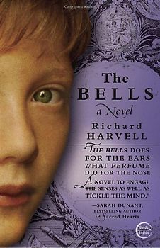 The Bells: A Novel - Richard Harvell