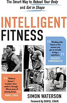 Intelligent Fitness: The Smart Way to Reboot Your Body and Get in Shape