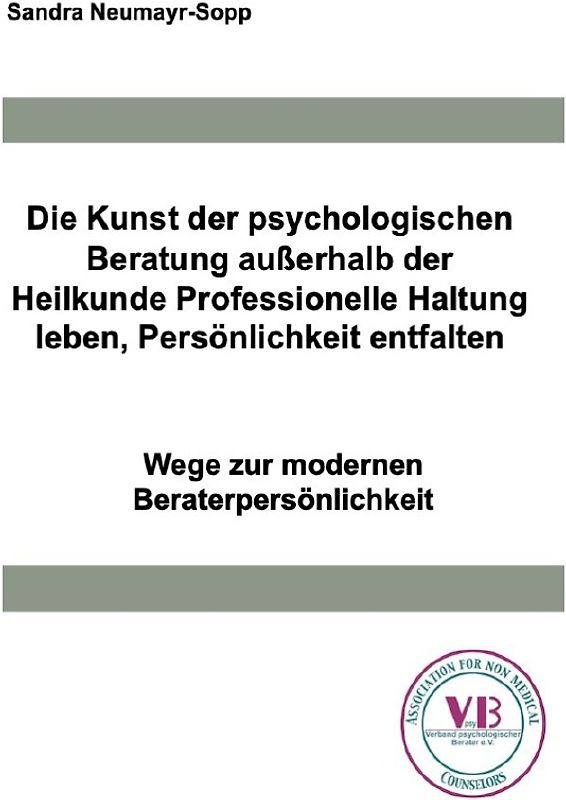 Beratungswissen: Psychologie außerhalb der Heilkunde / Die Kunst der psychologischen Beratung außerhalb der Heilkunde Professionelle Haltung leben, Persönlichkeit entfalten