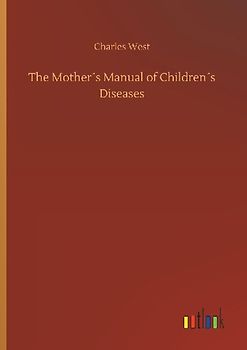 The Mother´s Manual of Children´s Diseases