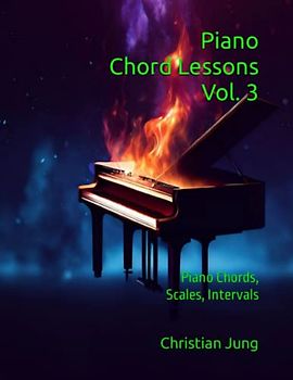Piano Chord Lessons Vol. 3: Piano Chords, Scales, Intervals