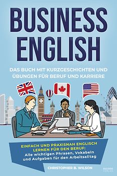 Business English – Das Buch mit Kurzgeschichten und Übungen für Beruf und Karriere