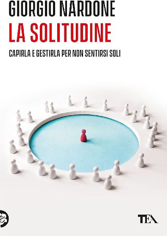 La solitudine. Capirla e gestirla per non sentirsi soli