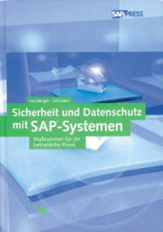 Sicherheit und Datenschutz mit SAP-Systemen. Massnahmen für die betriebliche Praxis