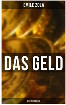 DAS GELD (Deutsche Ausgabe): L'argent: Die Rougon-Macquart