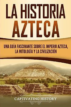 La historia azteca
