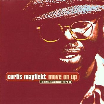 Curtis Mayfield - Move on Up/the Singles Antholo