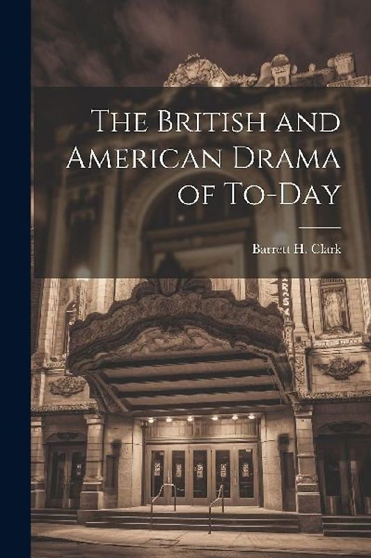 The British and American Drama of To-Day
