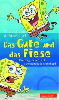 Das Gute und das Fiese. Richtig leben mit Spongebob /Schwammkopf
