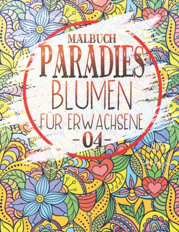 Paradies Blumen: Malbuch für Erwachsene 04: Schöne blühende Rosen, Sukkulenten, Blumensträuße, Mandala-Muster und Dekorationen | Entspannende botanische Blumen und Pflanzen Malvorlagen für Senioren