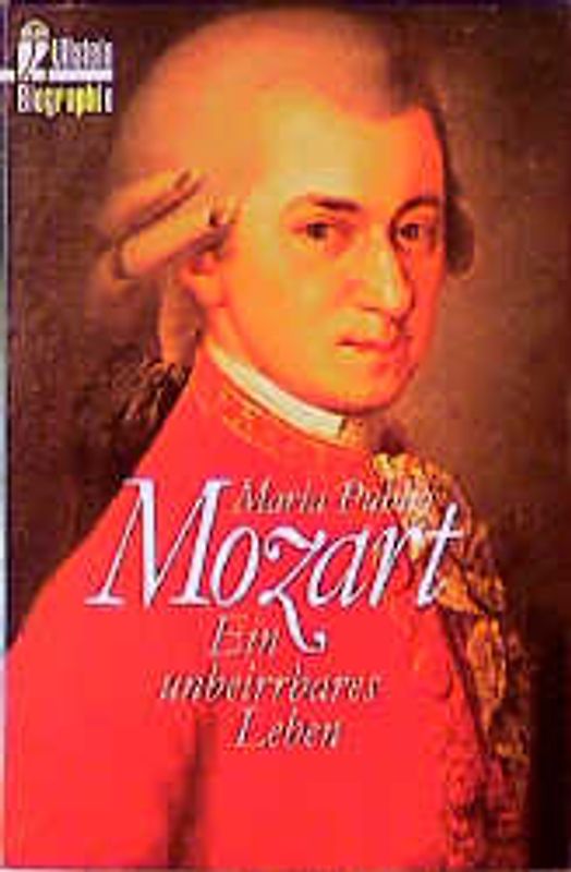 Mozart. Ein unbeirrbares Leben