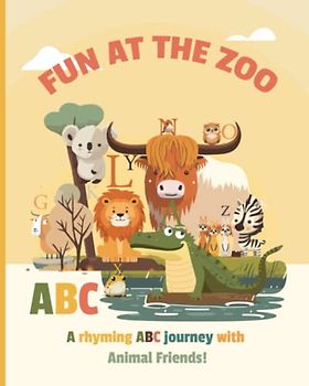 Alphabet Fun at the Zoo: A Rhyming ABC Journey with Animal Friends