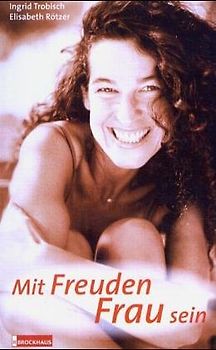 Mit Freuden Frau sein II. Fragen und Antworten um das Geheimnis der Fruchtbarkeit