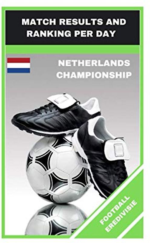 FOOTBALL EREDIVISIE: MATCH RESULTS AND RANKING PER DAY (FOOTBALL GAMES, Band 123)