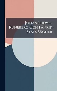 Johan Ludvig Runeberg Och Fänrik StÃ ls Sägner
