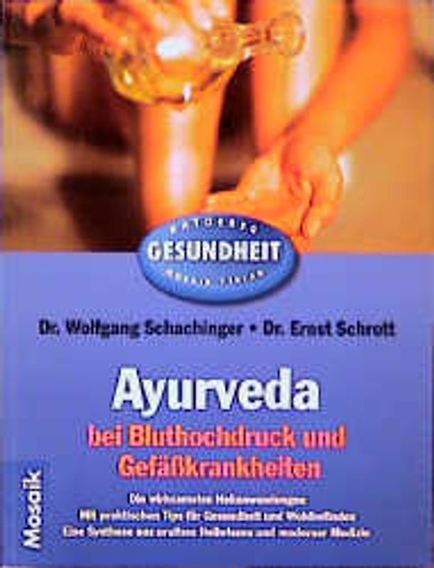 Ayurveda bei Bluthochdruck und Gefässkrankheiten. Die wirksamsten Heilanwendungen