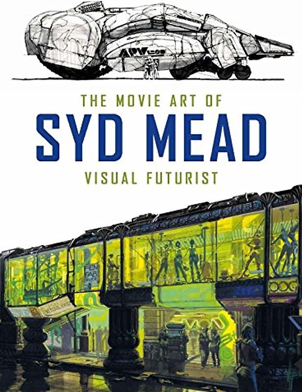 The Movie Art of Syd Mead: Visual Futurist