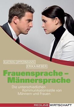 Frauensprache - Männersprache. Die unterschiedlichen Kommunikationsstile von Männern und Frauen