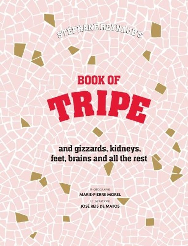 Stephane Reynaud's Book of Tripe - Reynaud, Stephane