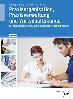 Praxisorganisation, Praxisverwaltung und Wirtschaftskunde. für Medizinische und Zahnmedizinische Fachangestellte