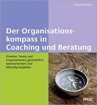 Der Organisationskompass in Coaching und Beratung