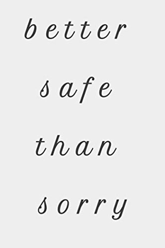 better safe than sorry: Notebook/Notepad/Diary/Journal 6”x9” 110 Pages Colors 13