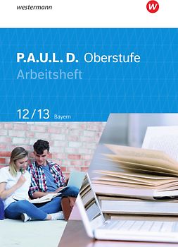 P.A.U.L. D. - Persönliches Arbeits- und Lesebuch Deutsch - Für die Oberstufe in Bayern