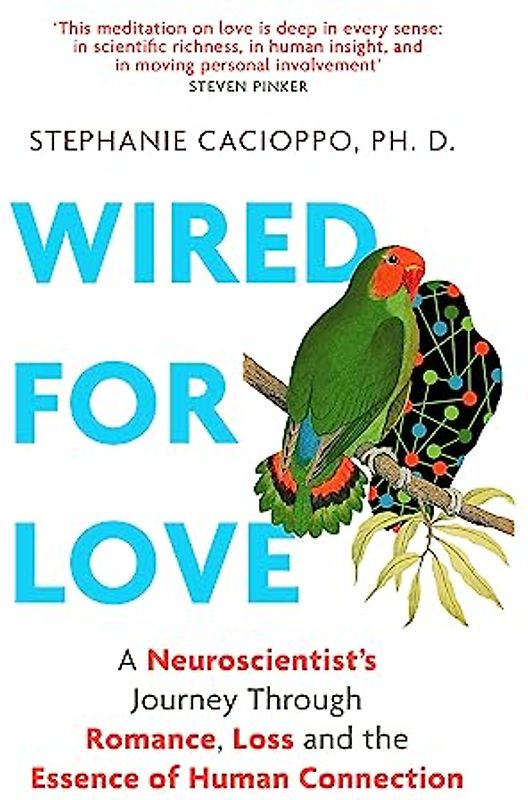 Wired For Love: What Neuroscience Teaches Us About Love, Loss and Living Happily Ever After: A Neuroscientist’s Journey Through Romance, Loss and the Essence of Human Connection