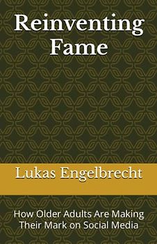 Reinventing Fame: How Older Adults Are Making Their Mark on Social Media