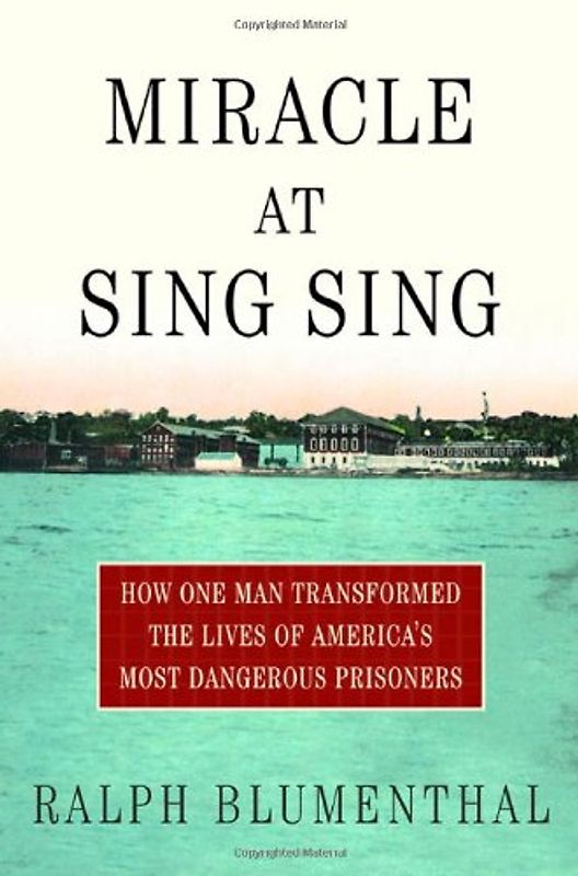 Miracle at Sing Sing: How One Man Transformed the Lives of America's Most Dangerous Prisoners