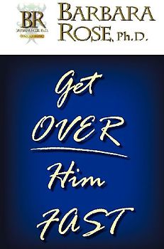 Get Over Him FAST