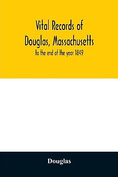 Vital records of Douglas, Massachusetts